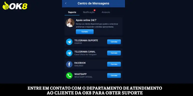 Entre em contato com o departamento de atendimento ao cliente da OK8 quando precisar de suporte