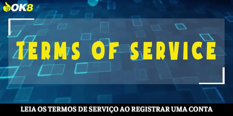 Descubra os termos de serviço ao se inscrever para uma conta