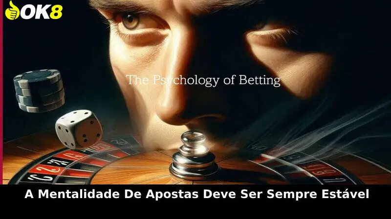 A mentalidade de apostas deve ser sempre estável