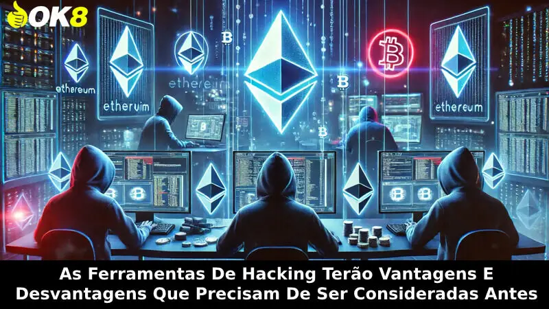 As ferramentas de hacking terão vantagens e desvantagens que precisam de ser consideradas antes da utilização