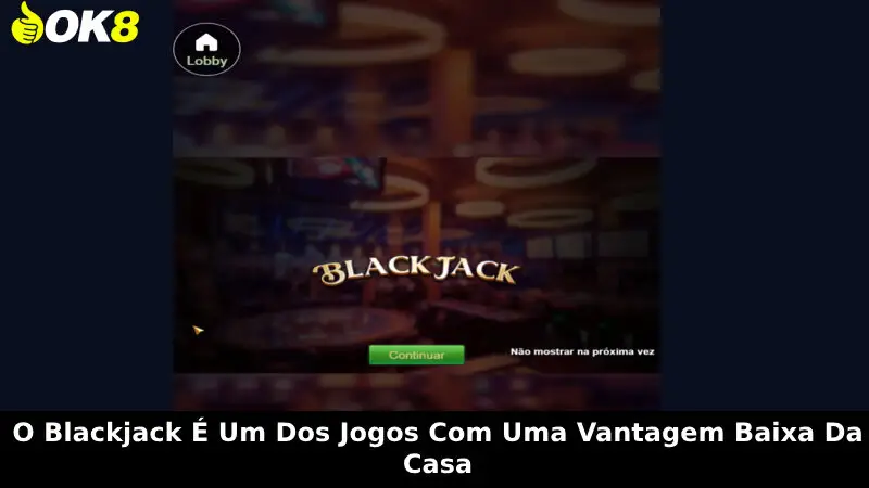 O blackjack é um dos jogos com uma vantagem baixa da casa
